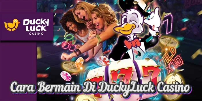 Cara-Bermain-Di-DuckyLuck-Casino