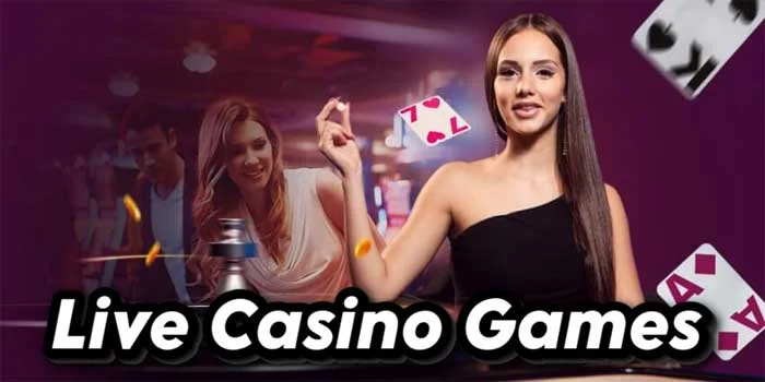 Live Casino Games – Menuju Masa Depan Perjudian Online Yang Lebih Realistis