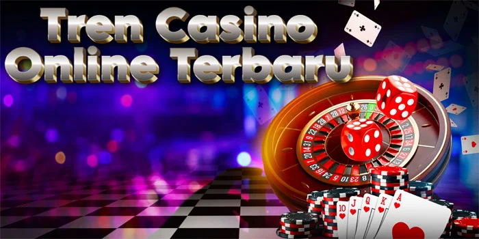 Tren-Casino-Online-Terbaru