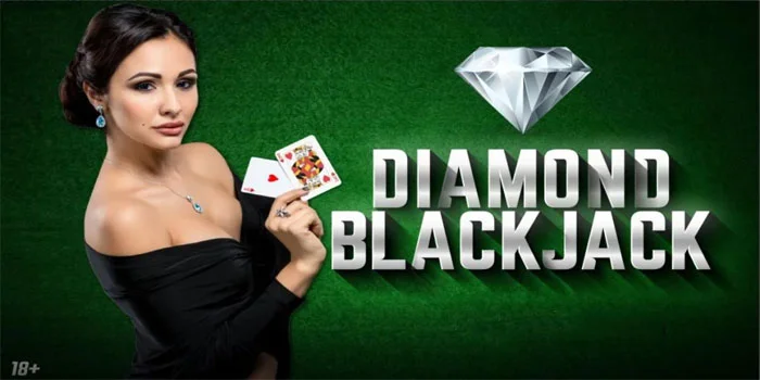 Diamond Blackjack – Menggali Permata Dengan Kombinasi Kartu Yang Sempurna